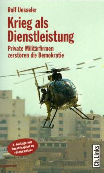 Krieg als Dienstleistung : private Militärfirmen zerstören die Demokratie.