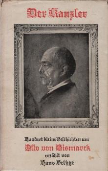 Der Kanzler. Hundert kleine Geschichten um Otto von Bismarck