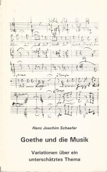 Goethe und die Musik : Variationen über ein unterschätztes Thema