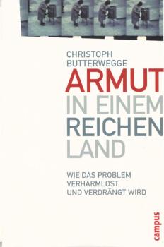 Armut in einem reichen Land : wie das Problem verharmlost und verdrängt wird.