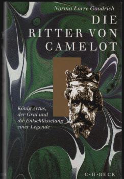Die Ritter von Camelot : König Artus, der Gral und die Entschlüsselung einer Legende.
