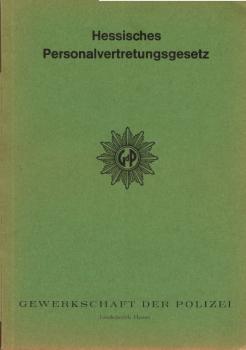 Hessisches Personalvertretungsgesetz: Mit Hinweisen auf die Rechsprechung und Anmerkungen für die Üraxis im Bereich der hessischen Polizei (Stand: 1.1.1974).