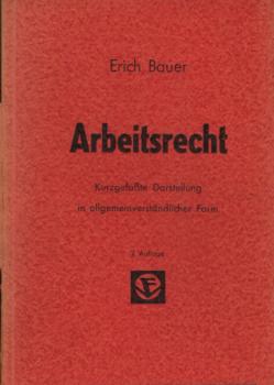 Arbeitsrecht : Kurzgefasste Darstellung in allgemeinverständl. Form.