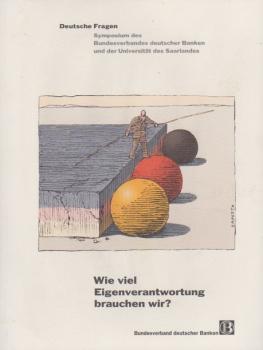 Wie viel Eigenverantwortung brauchen wir? : Symposium des Bundesverbandes Deutscher Banken und der Universität des Saarlandes.