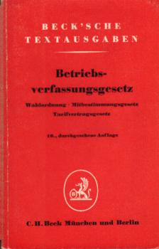 Betriebsverfassungsgesetz (1952.10.11) : [In d. Fassung d. Arbeitsgerichtsgesetzes vom 3. Sept. 1953, des Gesetzes z. Änderung d. Betriebsverfassungsgesetzes vom 15. Dez. 1964 u.d. Einführungsgesetzes z. Aktiengesetz vom 6. Sept. 1965.] Wahlordnung, Mitbe