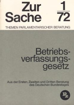 Betriebsverfassungsgesetz : Aus d. 1., 2. u. 3. Beratung d. Dt. Bundestages. Aus d. Bundestagssitzungen vom 11. Febr. 1971 (101. Sitzung d. 6. Legislaturperiode) u. vom 10. Nov. 1971 (150. Sitzung d. 6. Legislaturperiode), u. aus d. Bericht d. Bundestagsa