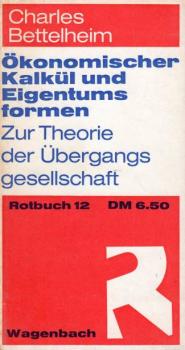 Ökonomischer Kalkül und Eigentumsformen : zur Theorie d. Übergangsgesellschaft.