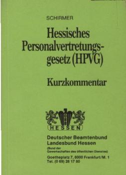 Hessisches Personalvertretungsgesetz (HPVG) : mit Begriffsbestimmungen, Erläuterungen und Rechtsprechungsübersicht ; (Kurzkommentar).