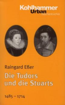 Die Tudors und die Stuarts : 1485 - 1714.