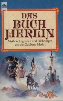 Das Buch Merlin : Mythen, Legenden u. Dichtungen um d. Zauberer Merlin.