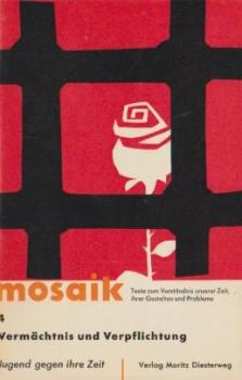 Mosaik. Texte zum Verständnis unserer Zeit, ihrer Gestalten und Probleme. Heft 4., Vermächtnis und Verpflichtung.