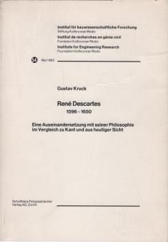 René Descartes : 1596 - 1650. Eine  Auseinandersetzung mit seiner Philosophie im Vergleich zu Kant und aus heutiger Sicht.