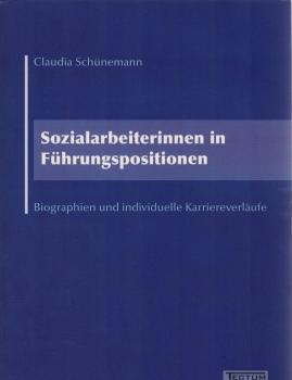 Sozialarbeiterinnen in Führungspositionen : Biographien und individuelle Karriereverläufe.