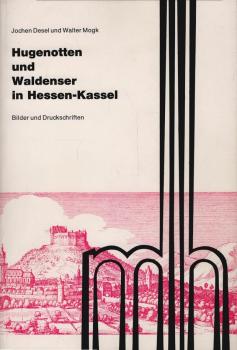Hugenotten und Waldenser in Hessen-Kassel; Teil: Bilder und Druckschriften.