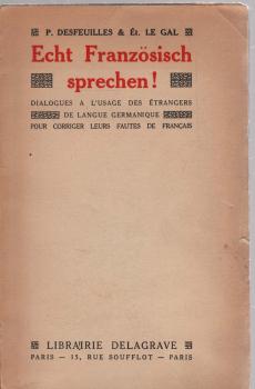 Echt Französisch sprechen! Dialogues a l'usage des étrangers de langue germanique pour corriger leurs fautes de francais