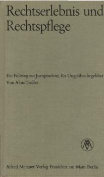 Rechtserlebnis und Rechtspflege : Ein Fussweg z. Jurisprudenz, f. Ungeübte begehbar.