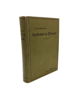 Quellenbuch zur Pädagogik. Quellenschriften und Quellenstücke für die Vor- und Fortbildung des Lehrers. Mit Erläuternden Anmerkungen