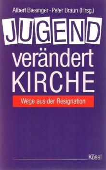 Jugend verändert Kirche : Wege aus der Resignation.