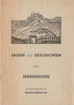 Sagen und Geschichten aus Nordhessen : von d. Weser, Diemel, d. Reinhardswald u. Habichtswald.