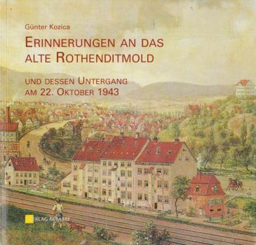 Erinnerungen an das alte Rothenditmold und dessen Untergang am 22. Oktober 1943.