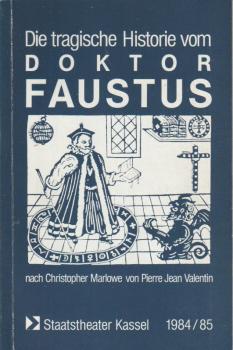 Staatstheater Kassel 1984 / 85. Die tragische Historie vom Doktor Faustus. Nach Chrisopher Marlowe von Pierre Jean Valentin.
