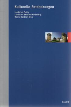 Kulturelle Entdeckungen; Teil: Bd. 3., Landkreis Fulda, Landkreis Hersfeld-Rotenburg, Werra-Meißner-Kreis