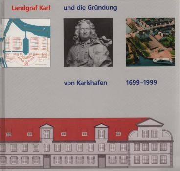 Landgraf Karl und die Gründung von Karlshafen 1699 - 1999.