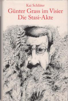Günter Grass im Visier - die Stasi-Akte : eine Dokumentation mit Kommentaren von Günter Grass und Zeitzeugen.