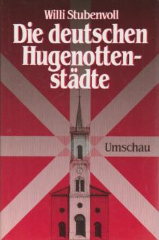 Die deutschen Hugenottenstädte.