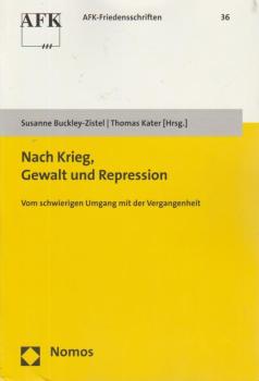 Nach Krieg, Gewalt und Repression : vom schwierigen Umgang mit der Vergangenheit.