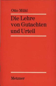Die Lehre von Gutachten und Urteil : Unter bes. Berücks. d. Verknüpfung von materiellem Recht u. Prozessrecht.