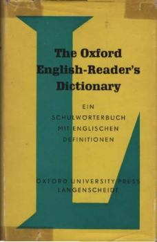 The Oxford English-reader's Dictionary : [Ein Schulwörterbuch mit engl. Definitionen].
