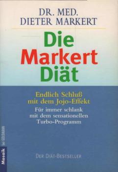 Die Markert-Diät : Schluss mit dem Jo-Jo-Effekt ; für immer schlank mit dem sensationellen Turbo-Programm.