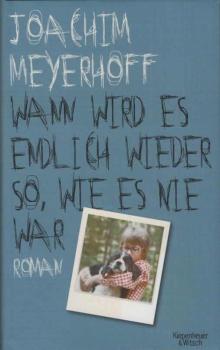 Meyerhoff, Joachim: Alle Toten fliegen hoch; Teil: Teil 2., Wann wird es endlich wieder so wie es nie war