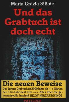 Und das Grabtuch ist doch echt : die neuen Beweise.