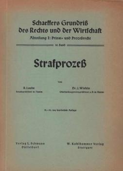 Schaeffers Grundriß des Rechts und der Wirtschaft. Abteilung 1: Privat- und Prozeßrecht; 10. Band: Strafprozeß