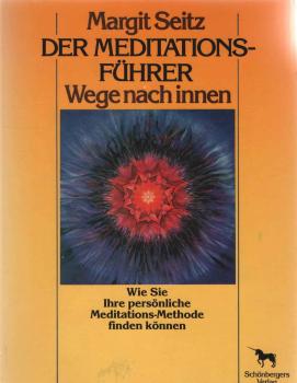Der Meditations-Führer : Wege nach innen ; wie Sie Ihre persönl. Meditations-Methode finden können.