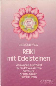 Reiki mit Edelsteinen : mit universaler Lebenskraft und den lichtvollen Kräften edler Steine zur ursprünglichen Harmonie finden.