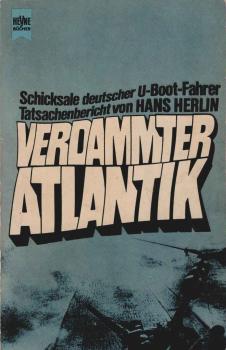 Verdammter Atlantik : Schicksale deutscher U-Boot-Fahrer.