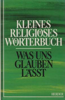 Kleines religiöses Wörterbuch : was uns glauben lässt.