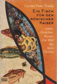 Ein Fisch für den römischen Kaiser : Juden, Griechen, Römer: die Welt des Jesus Christus.