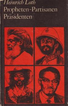 Propheten, Partisanen, Präsidenten : afrikan. Volksführer u. ihre Widersacher.