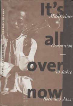 It's all over now : Musik einer Generation - 40 Jahre Rock und Jazz.