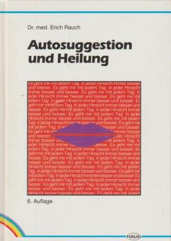 Autosuggestion und Heilung : die innere Selbst-Mithilfe.