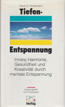 Tiefen-Entspannung : innere Harmonie, Gesundheit u. Kreativität durch mentale Entspannung.