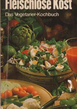 Fleischlose Kost : d. Vegetarier-Kochbuch.