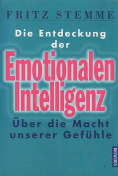 Die Entdeckung der emotionalen Intelligenz : über die Macht unserer Gefühle.