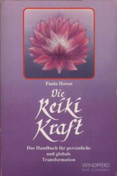 Die Reiki-Kraft : das Handbuch für persönliche und globale Transformation.