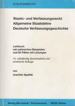 Staats- und Verfassungsrecht - Allgemeine Staatslehre - Deutsche Verfassungsgeschichte. Lehrbuch mit zahlreichen Beispielen und 65 Fällen mit Lösungen.