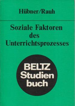 Soziale Faktoren des Unterrichtsprozesses : überarb. u. erg. Teilausg. d. Handbuches d. Unterrichtsforschung.